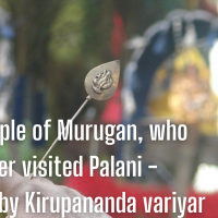 A disciple of Murugan, who never visited Palani - Kirupananda variyar